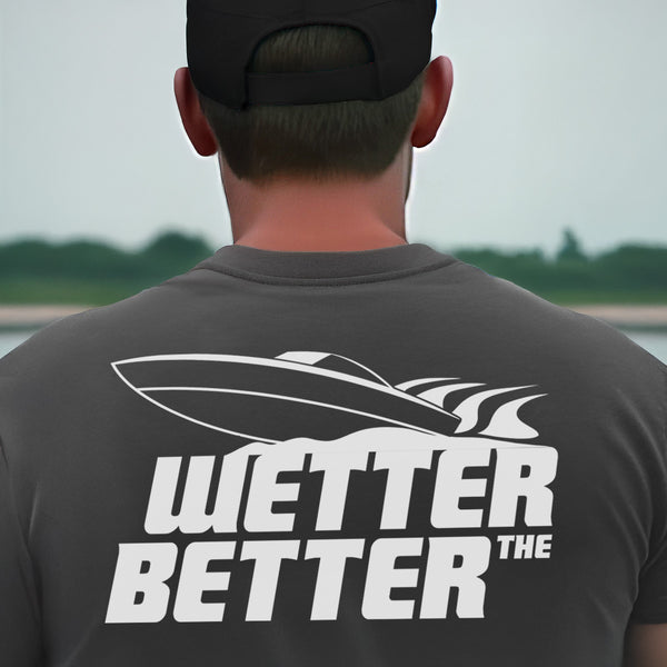 Wetter the Better Boating T-Shirt