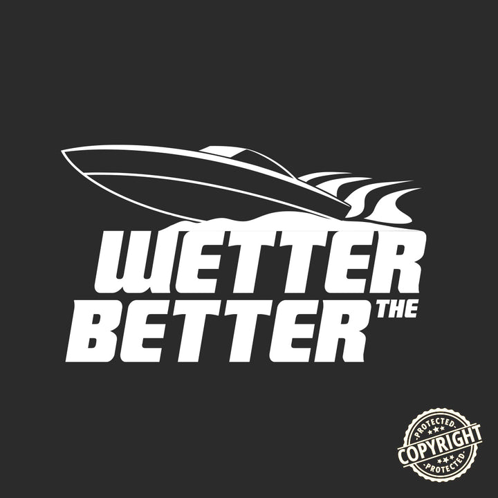 Wetter the Better Boating T-Shirt Design