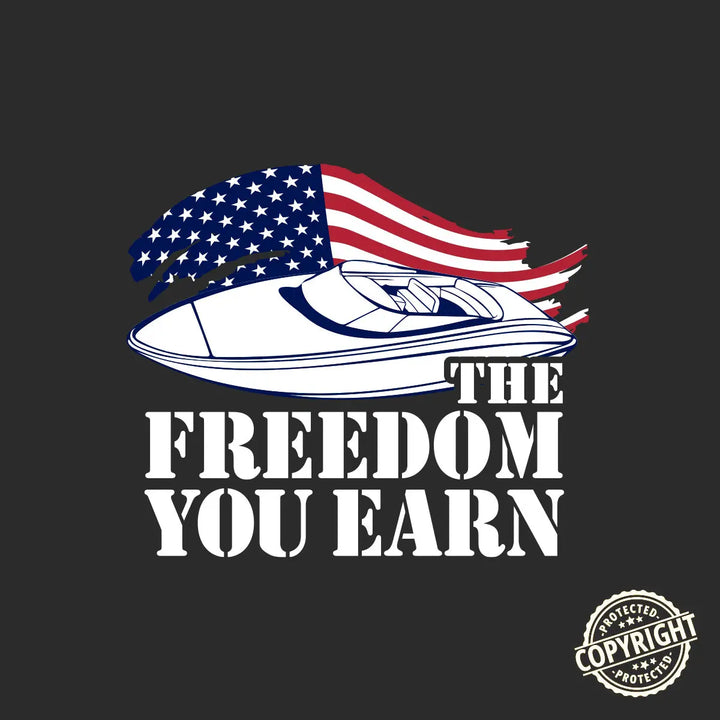 The Freedom You Earn Boating T-Shirt - Roostertails
