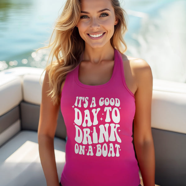 Good Day to Drink on a Boat - Racer Back Tank Top