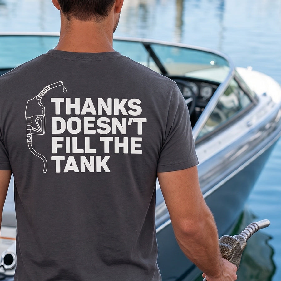 Thanks Doesn't Fill the Tank –  Men's Performance Boating T-Shirt